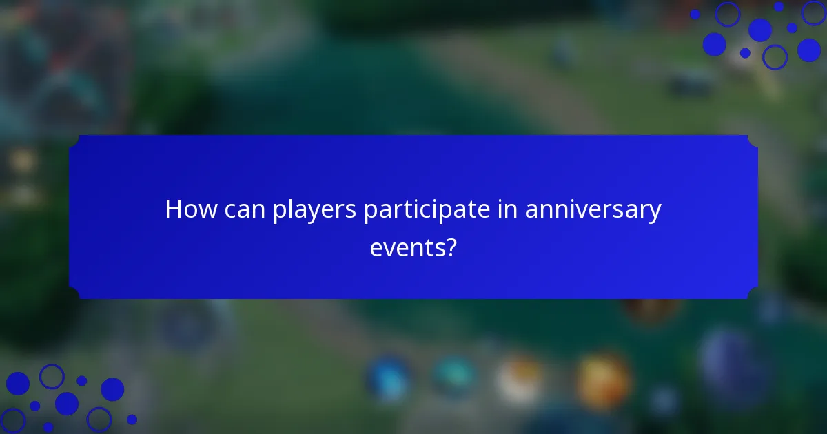 How can players participate in anniversary events?