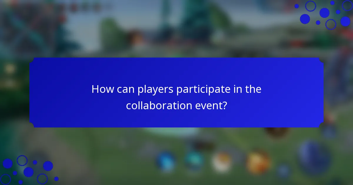 How can players participate in the collaboration event?
