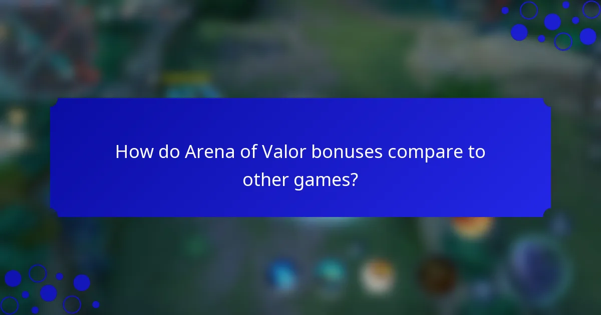 How do Arena of Valor bonuses compare to other games?