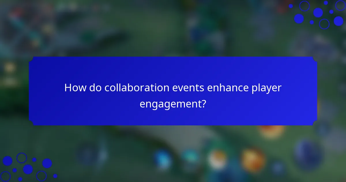 How do collaboration events enhance player engagement?