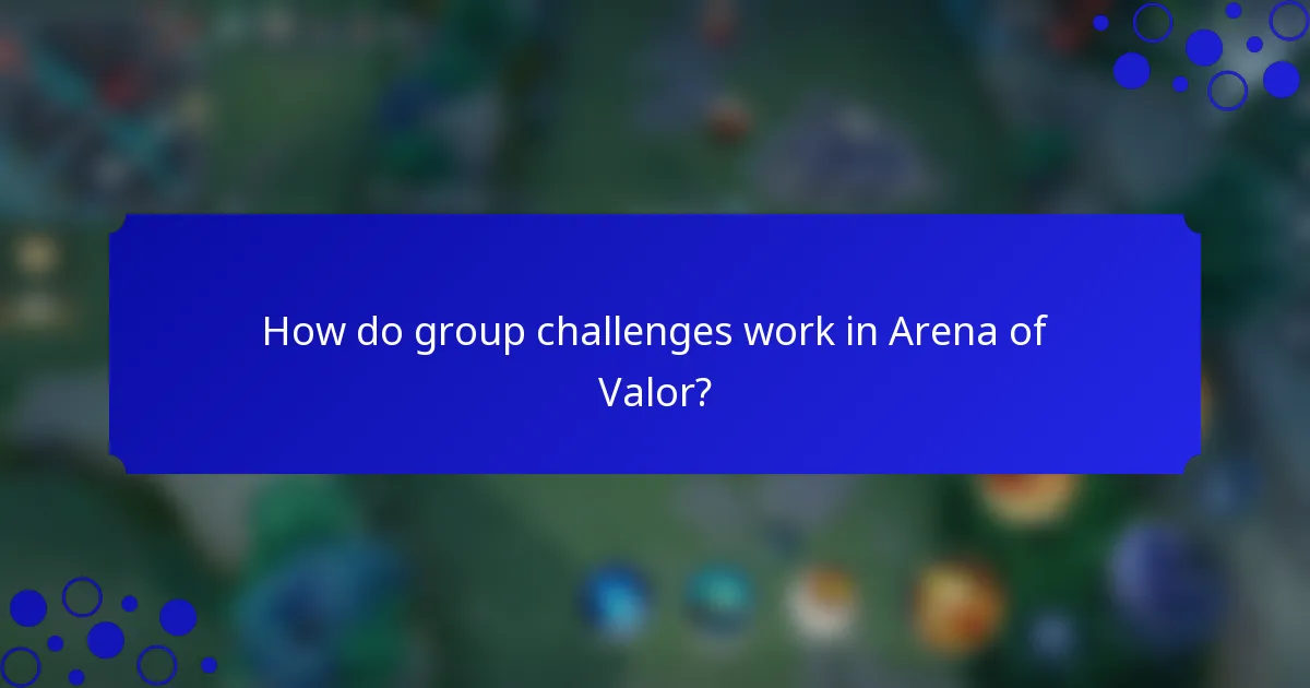 How do group challenges work in Arena of Valor?