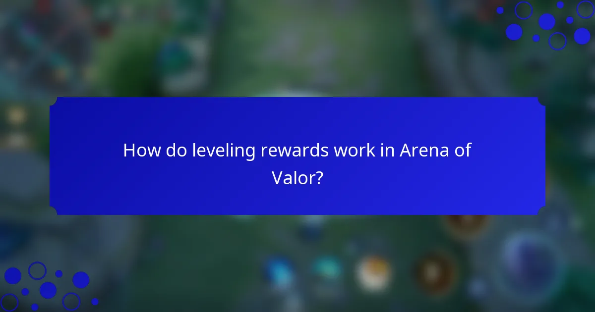 How do leveling rewards work in Arena of Valor?