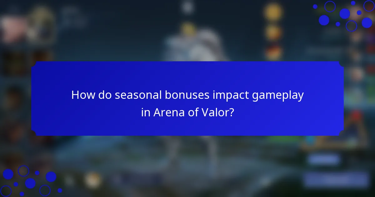 How do seasonal bonuses impact gameplay in Arena of Valor?