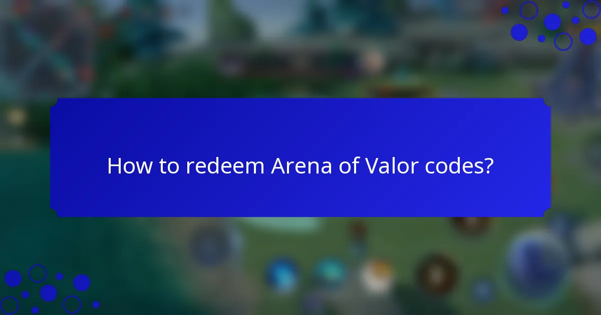 How to redeem Arena of Valor codes?