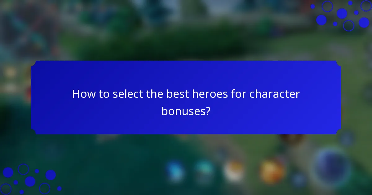How to select the best heroes for character bonuses?