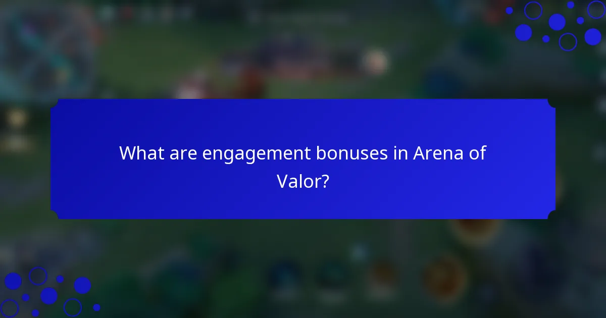 What are engagement bonuses in Arena of Valor?
