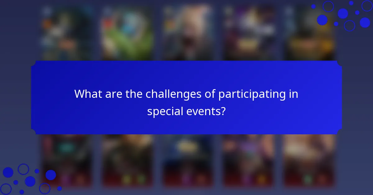 What are the challenges of participating in special events?