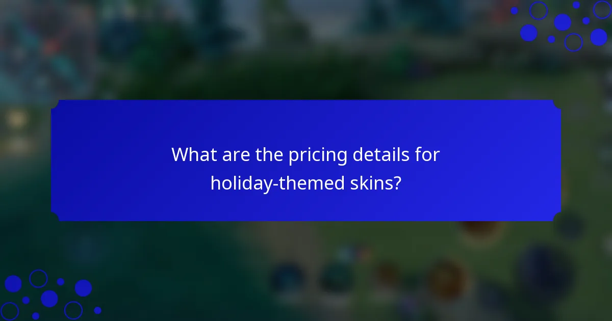 What are the pricing details for holiday-themed skins?