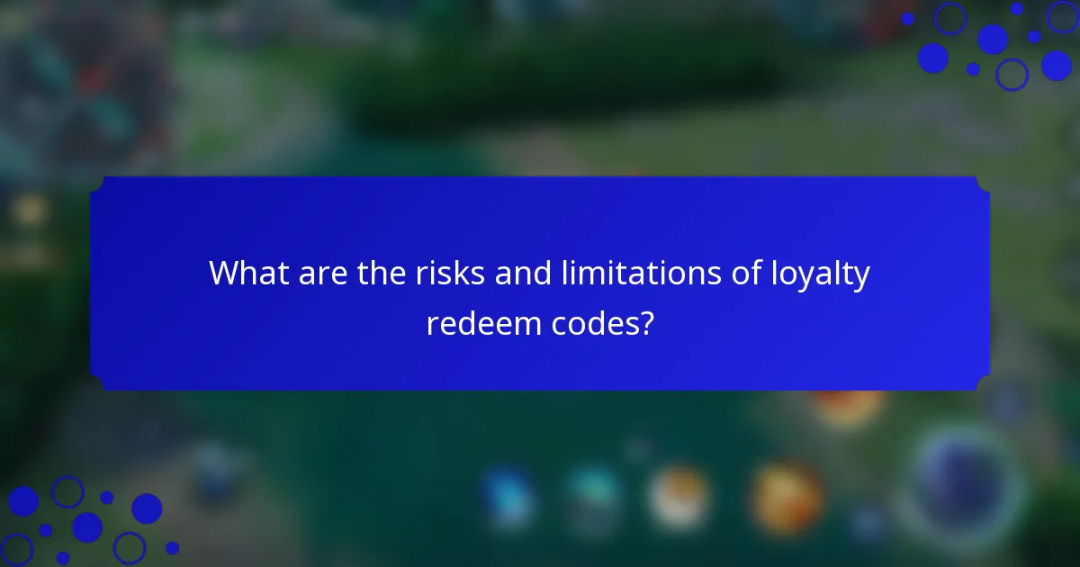 What are the risks and limitations of loyalty redeem codes?