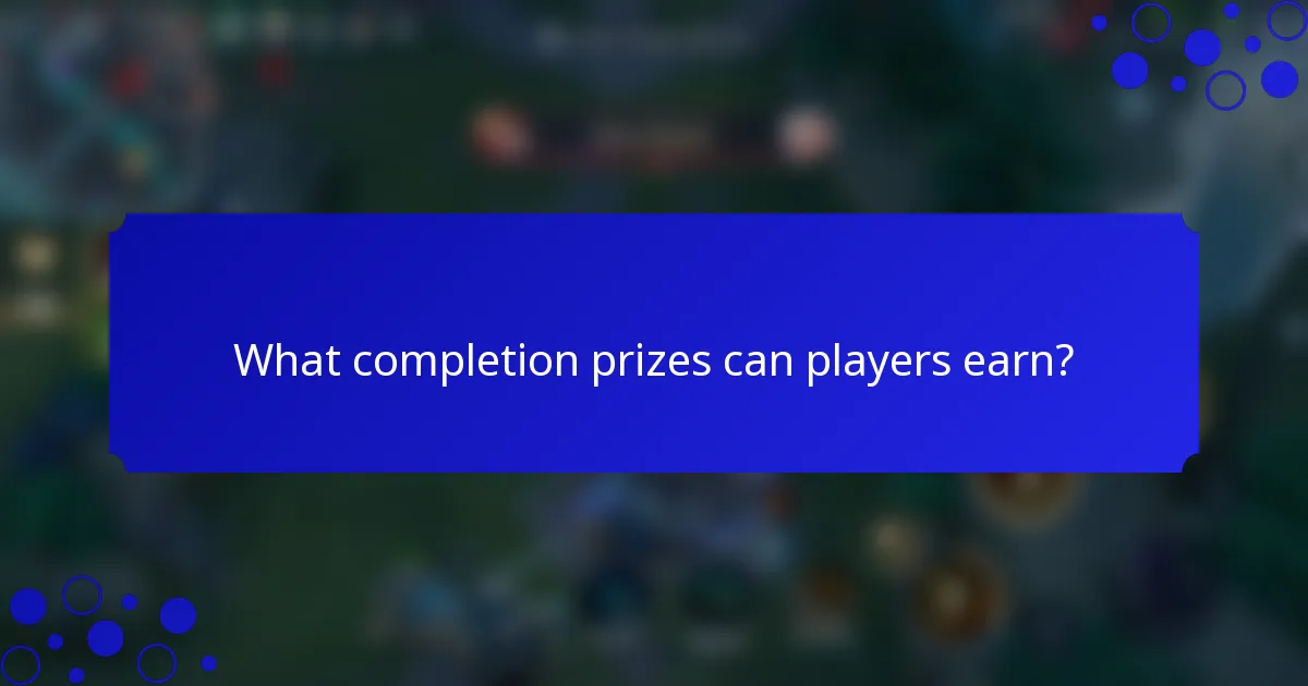 What completion prizes can players earn?