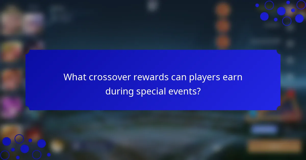 What crossover rewards can players earn during special events?