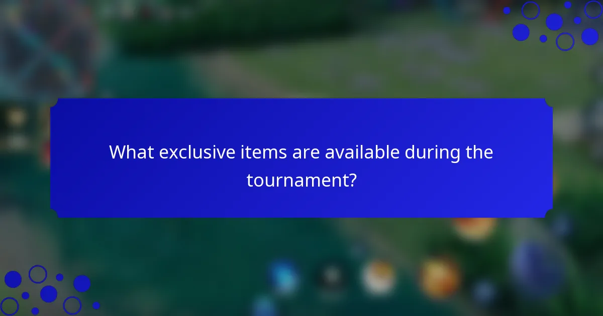 What exclusive items are available during the tournament?