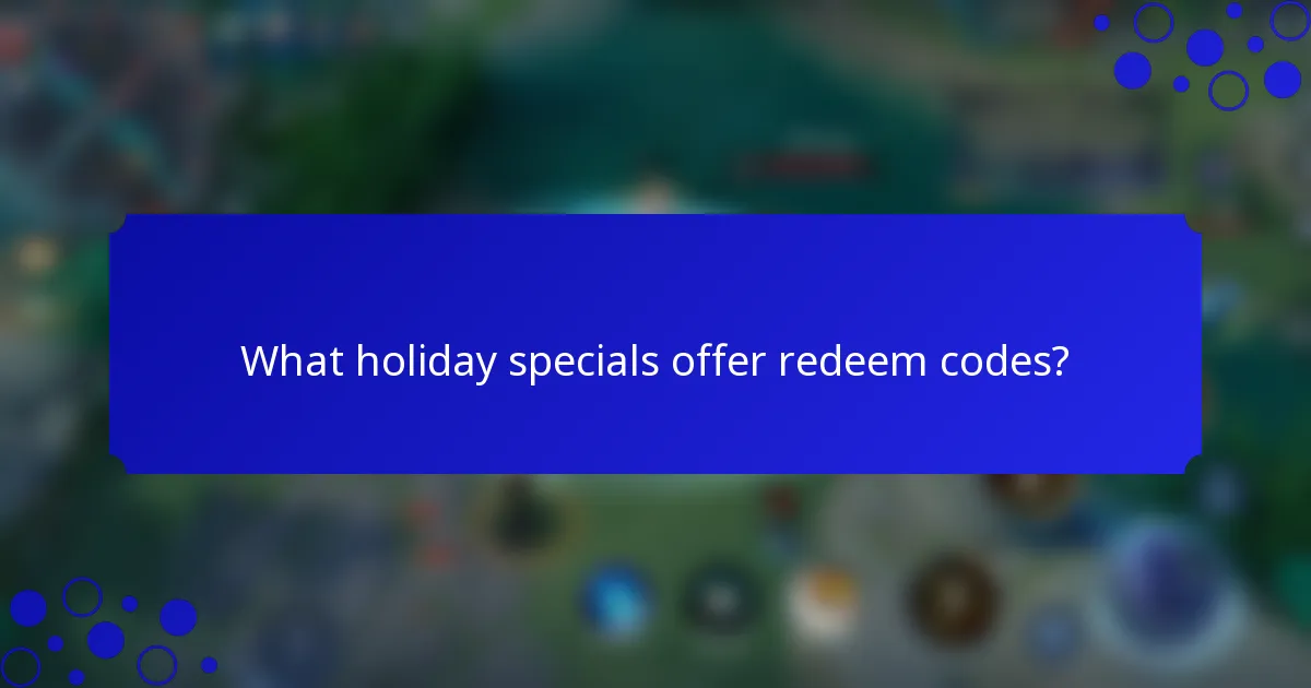 What holiday specials offer redeem codes?