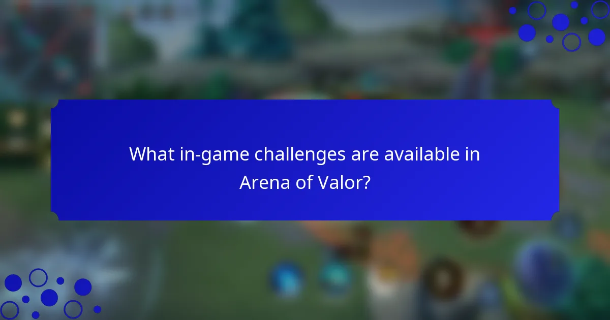 What in-game challenges are available in Arena of Valor?