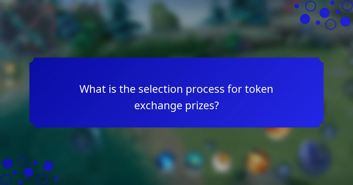 What is the selection process for token exchange prizes?