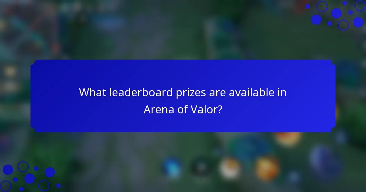 What leaderboard prizes are available in Arena of Valor?