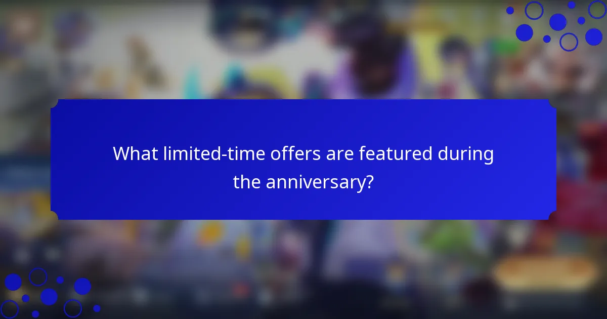 What limited-time offers are featured during the anniversary?