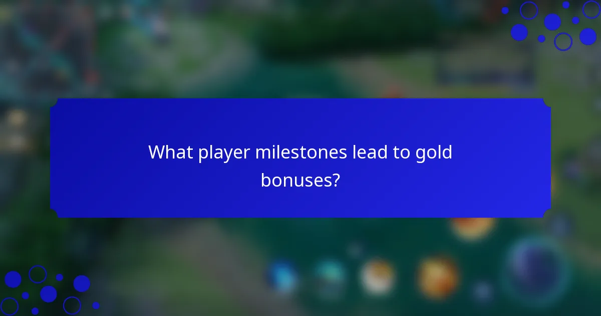 What player milestones lead to gold bonuses?