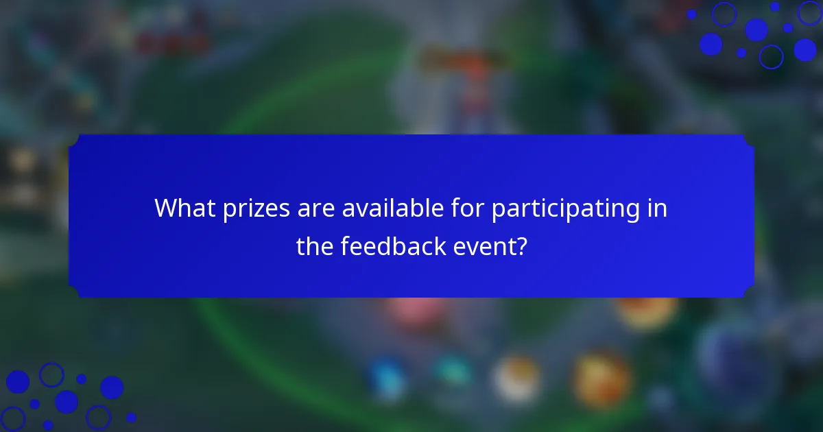 What prizes are available for participating in the feedback event?