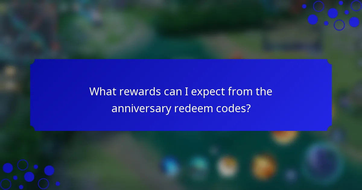 What rewards can I expect from the anniversary redeem codes?