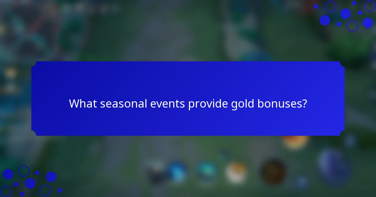 What seasonal events provide gold bonuses?