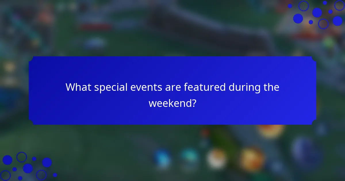 What special events are featured during the weekend?