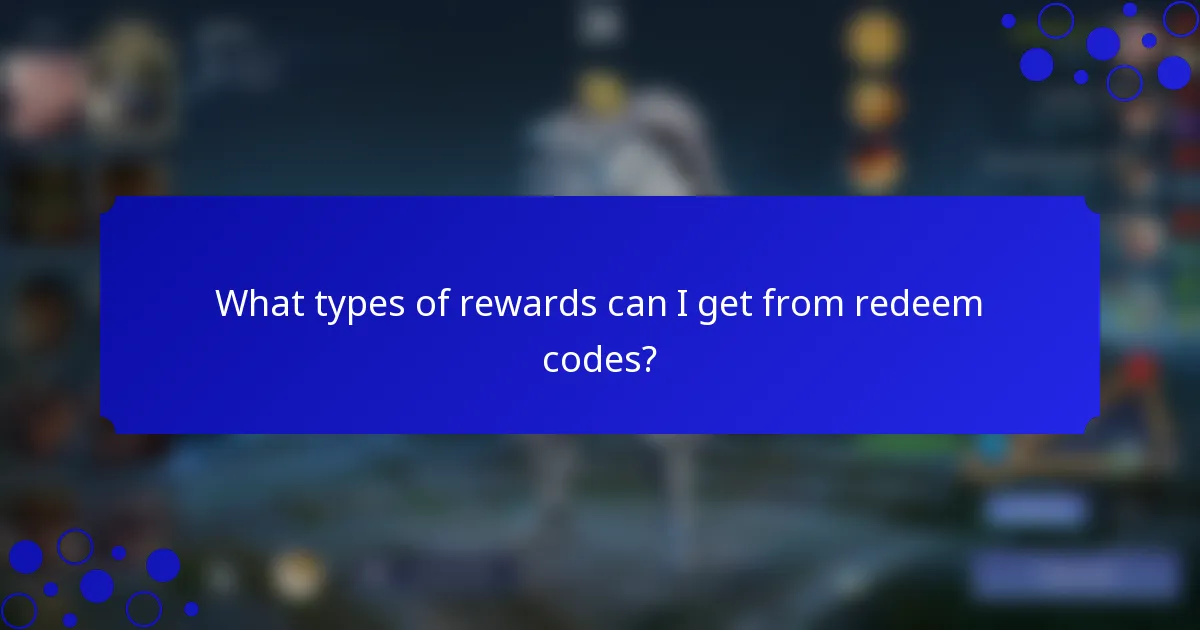 What types of rewards can I get from redeem codes?