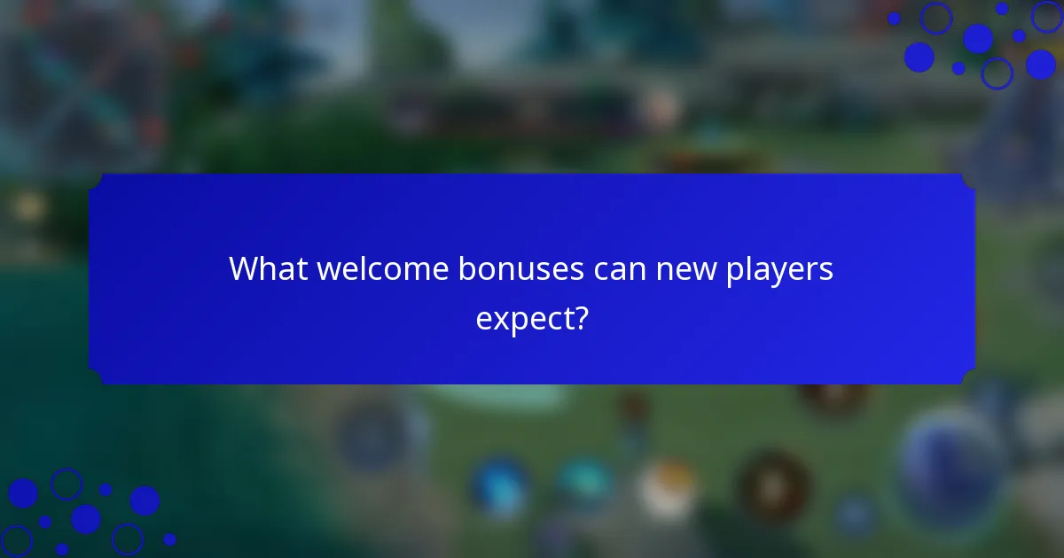 What welcome bonuses can new players expect?