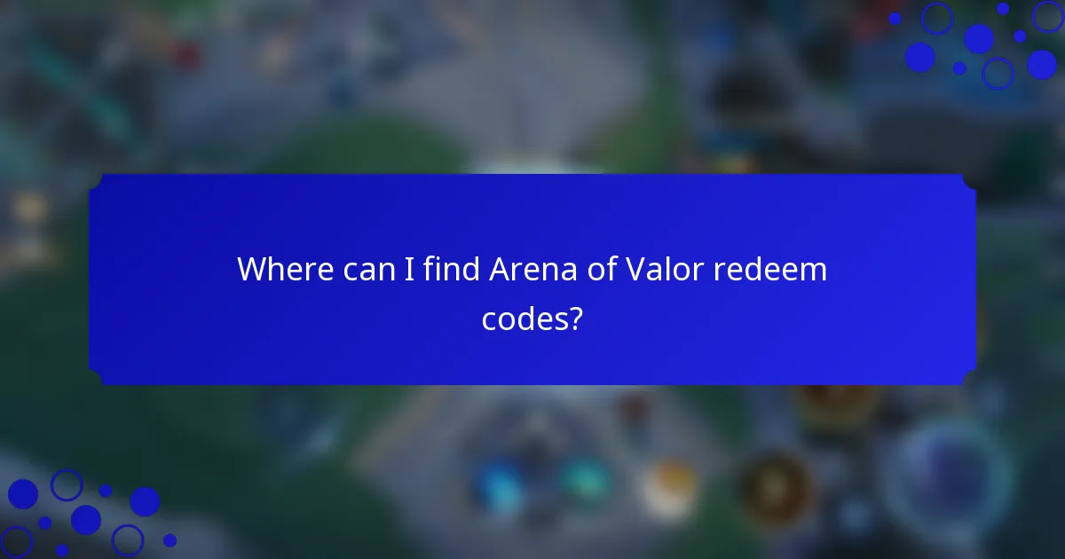 Where can I find Arena of Valor redeem codes?