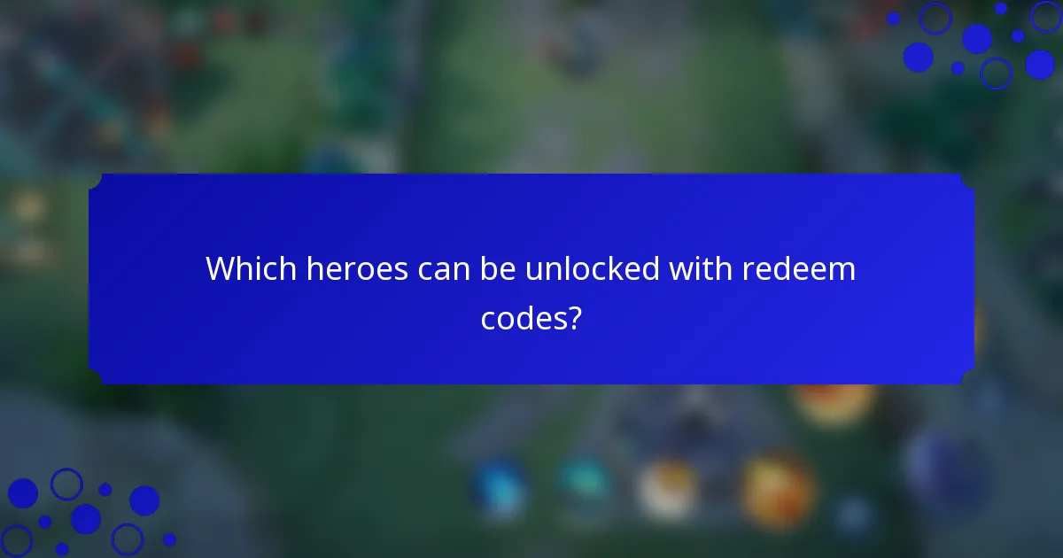 Which heroes can be unlocked with redeem codes?