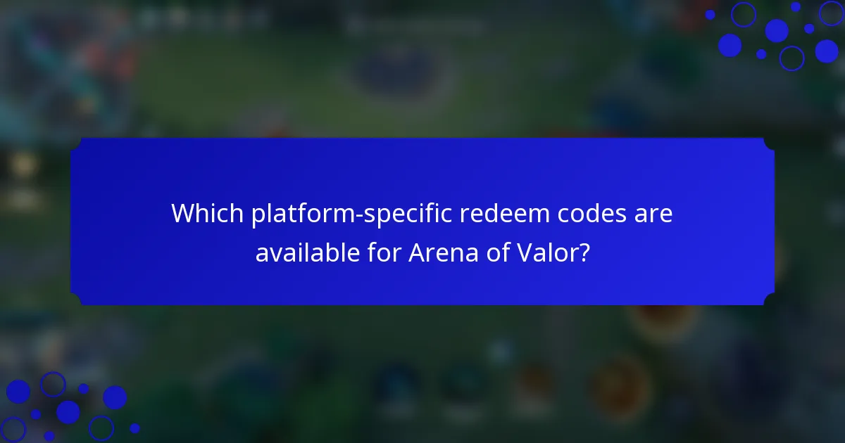 Which platform-specific redeem codes are available for Arena of Valor?