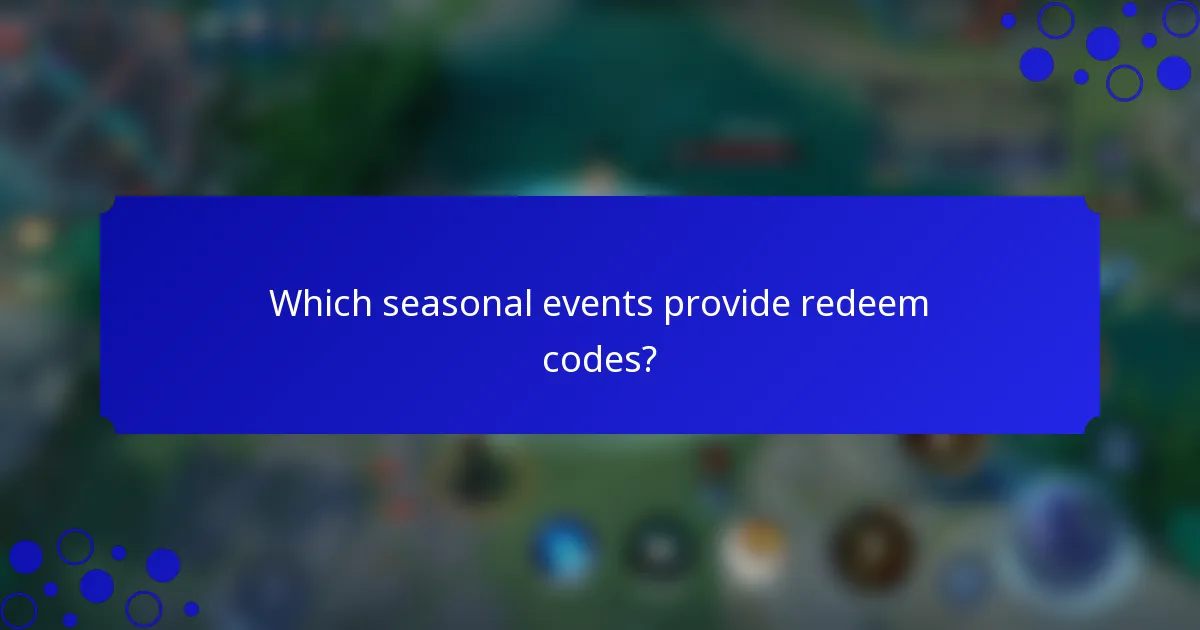 Which seasonal events provide redeem codes?